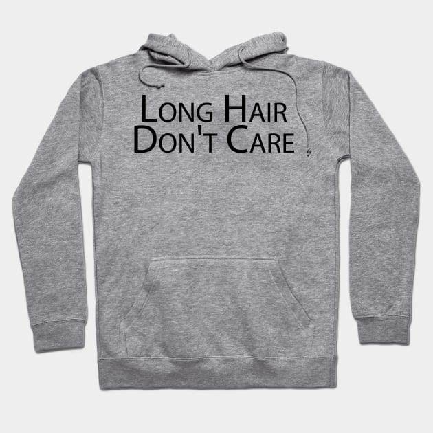 Long Hair Don't Care Hoodie by bhp